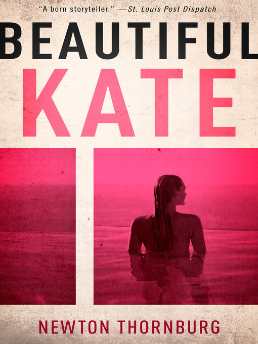 Title details for Beautiful Kate by Newton Thornburg - Available